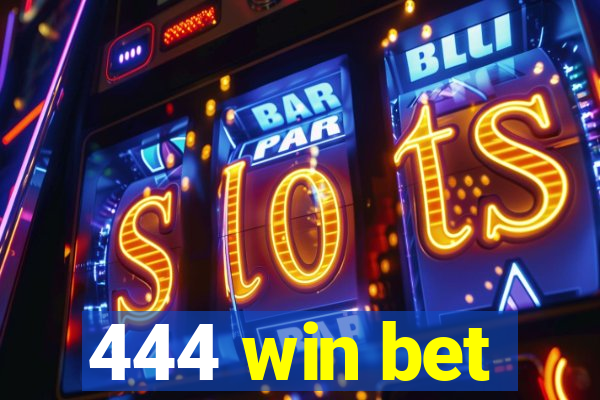 444 win bet